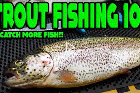 TROUT FISHING 101 - Beginners Guide To SUCCESS!