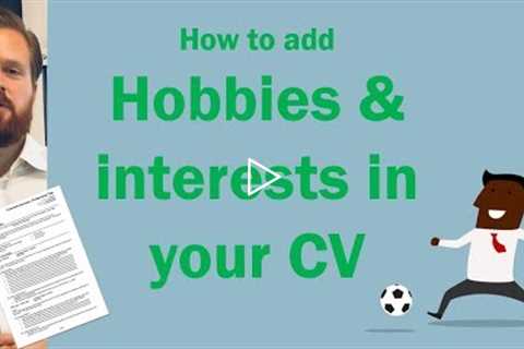 CV hobbies and interests - Should you add them? And how?