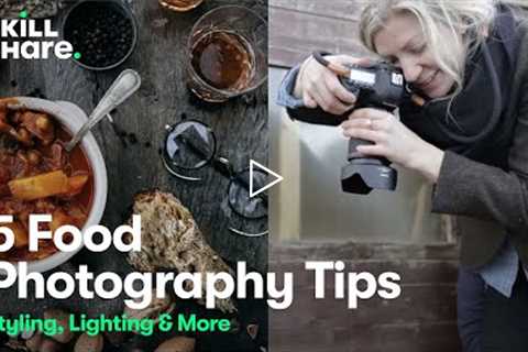 5 Food Photography Tips: Food Styling, Photography Lighting, and More