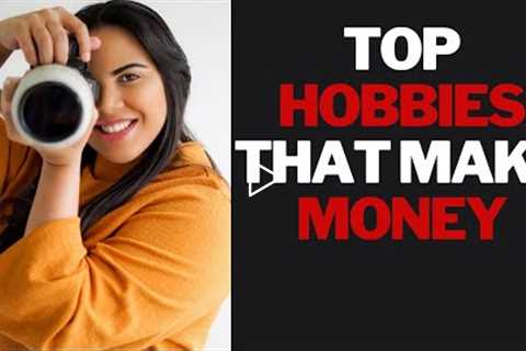 13 Exciting Hobbies with GREAT INCOME POTENTIAL | The only list of MONEY-MAKING HOBBIES you need!