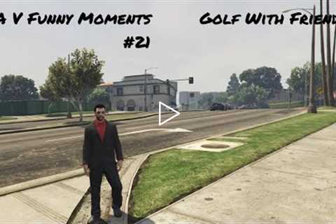 Golfing With Friends #1 (GTA V Funny Moments #21)