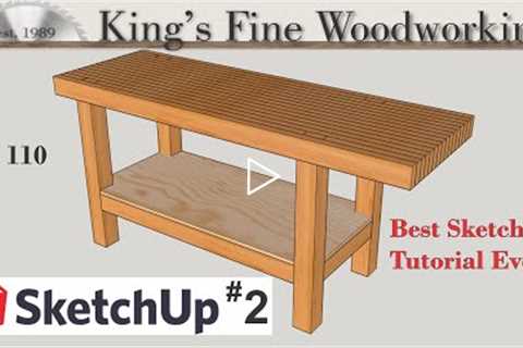 ep 109 - Learn Sketchup Lesson 2 Roubo Woodworking Bench, Best Tutorial Ever??