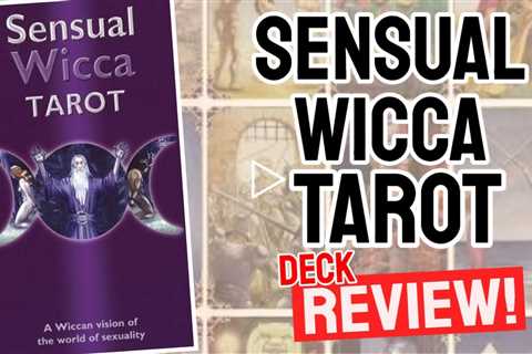 Sensual Wicca Tarot Review (All 78 Sensual Wicca Tarot Cards REVEALED!)