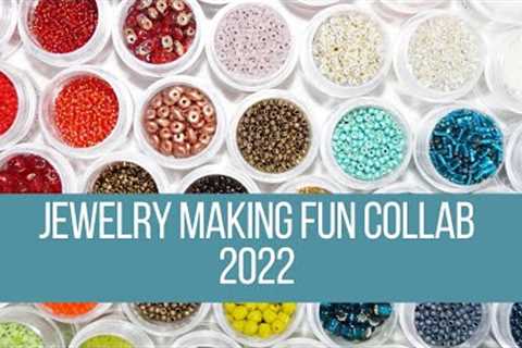 Jewelry Making Fun Collab - 2022