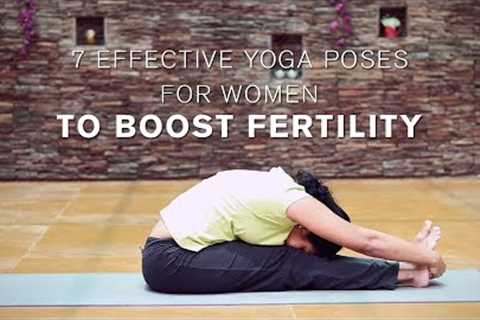 7 Effective Yoga Poses for Women to Boost Fertility