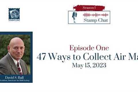 Stamp Chat: 47 Ways to Collect Air Mail with David Ball