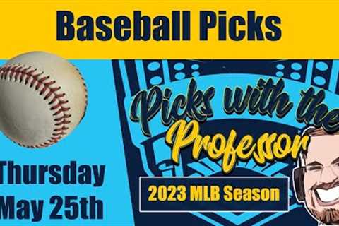 MLB Thursday 5/25/23 Baseball Betting Picks & Predictions (May 25th, 2023)