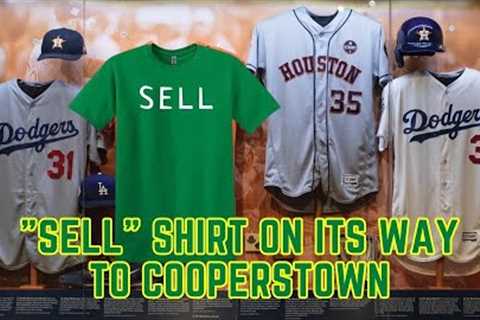 SELL shirt heading to Baseball Hall Of Fame in Cooperstown