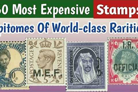 Most Expensive Stamps In The World - Part 5 | 60 Epitomes of World-class Philatelic Rarities