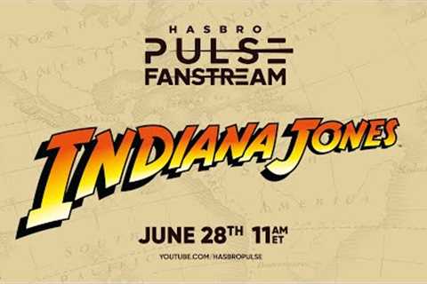 Hasbro Pulse Indiana Jones Fanstream