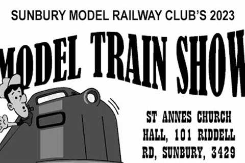 The 2023 Sunbury Model Railway Club''s Exhibition Information