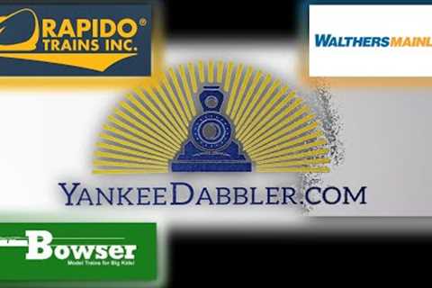 Yankee Dabbler New Arrivals Rapido, Walthers, Bowser