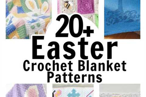 20 Crochet Patterns For Easter Blankets