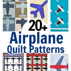 20+ Airplane Themed Quilt And Block Patterns