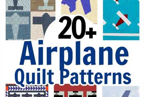 20+ Airplane Themed Quilt And Block Patterns