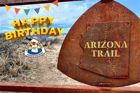 The Arizona Trail Association Turns 30 (Happy Birthday!)