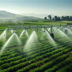 Effective Strategies for Water and Irrigation Management in Farm Management